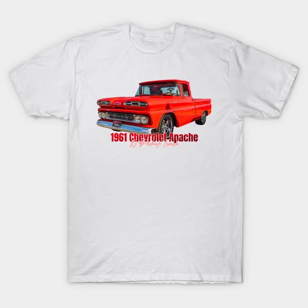 1961 Chevrolet Apache 10 Pickup Truck T-Shirt by Gestalt Imagery